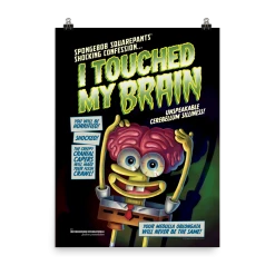 Circlegraphics SpongeBob SquarePants I Touched My Brain Premium Satin Poster Home & Office