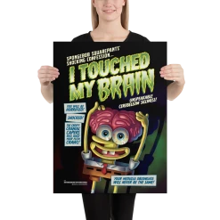 Circlegraphics SpongeBob SquarePants I Touched My Brain Premium Satin Poster Home & Office